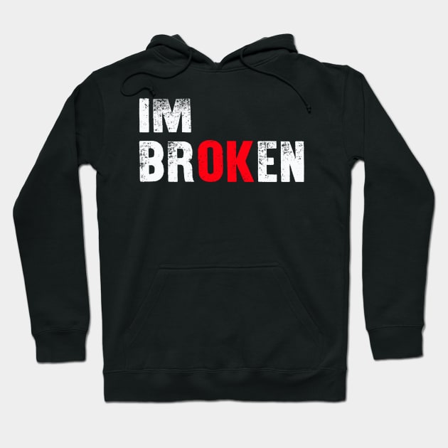 I'm Broken Hoodie by raeex